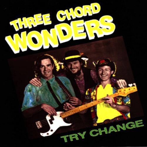 Try Change - Three Chord Wonders